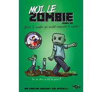 Moi, le zombie - Une aventure Minecraft - Roman junior - Dès 8 ans