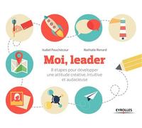 Moi, leader 8 étapes pour développer une attitude créative, intuitive et audacieuse. - Isabel Fouchécour - Organisation Eds D' - broché - Guide