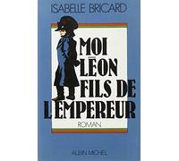Moi, Léon, fils de l'empereur
