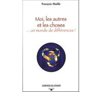 Moi, les autres et les choses: Un monde de différences !