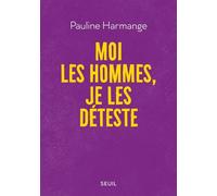Moi les hommes, je les déteste - Pauline Harmange - Seuil - broché - Essai