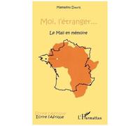 Moi, L'étranger - Le Mali En Mémoire