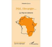 Moi, L'étranger - Le Mali En Mémoire