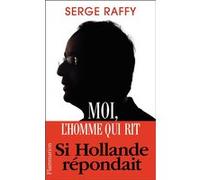 Moi, l'homme qui rit Serge Raffy (Auteur)