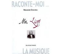Moi, Liszt - Journal Imaginaire Mélisande Chauveau Mélisande Chauveau (Auteur)
