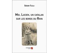 Moi, Lucien, un catalan sur les bords du Rhin
