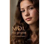 Moi. ma priorité: Journal de bien-être et d'introspection pour ado (12-17 ans)
