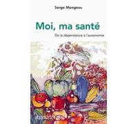 Moi, ma santé. De la dépendance à l'autonomie