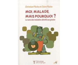 Moi, malade, mais pourquoi ?: Le sens des maladies dévoilé aux jeunes