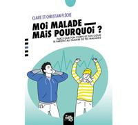 Moi, malade, mais pourquoi ? Parce que ton corps et ton cœur te parlent au travers de tes maladies - Christian Flèche - Souffle D'or Eds - broché - Essai