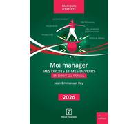 Moi manager Mes droits et mes devoirs en droit du travail 2026 - Jean-Emmanuel Ray - Revue Fiduciaire - broché - Etude