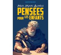MOI, MARC AURÈLE : PENSÉES POUR LES ENFANTS