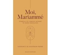 Moi, Mariammé - Evangile De L'amour Incarné De Marie Madeleine