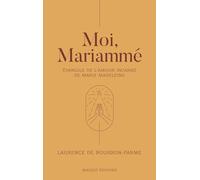 Moi, Mariammé - Evangile De L'amour Incarné De Marie Madeleine