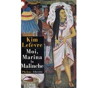 Kim Lefèvre – Moi, Marina la Malinche – Roman – Broché