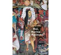 Kim Lefèvre – Moi, Marina la Malinche – Roman – Broché
