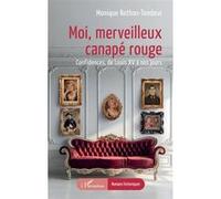 Monique Rothan-Tondeur – Moi merveilleux canapé rouge : Confidences de Louis XV à nos jours – Broché