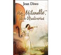 Jean Diwo – Moi, Milanollo, fils de Stradivarius – Roman – Broché
