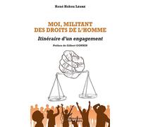 Moi, Militant Des Droits De L'homme - Itinéraire D'un Engagement
