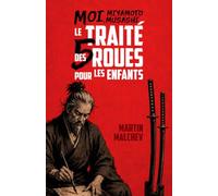 MOI, MIYAMOTO MUSASHI : LE TRAITÉ DES CINQ ROUES POUR LES ENFANTS