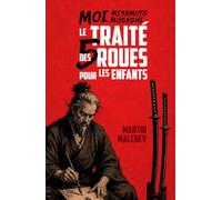 MOI, MIYAMOTO MUSASHI : LE TRAITÉ DES CINQ ROUES POUR LES ENFANTS