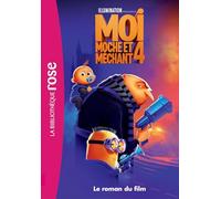 Moi, Moche Et Méchant 4 - Le Roman Du Film