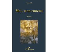 Moi, mon ennemi Roman - Lena Eyl - L'harmattan - broché - Roman