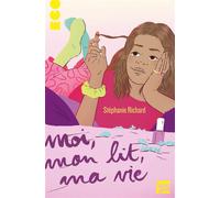 Moi, mon lit, ma vie - Stéphanie Richard - Talents Hauts - broché - Roman adolescent