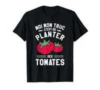 Moi Mon Truc Ç'est De Planter Des Tomates T-Shirt