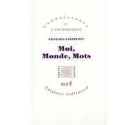 Moi, Monde, Mots François Gantheret (Auteur)