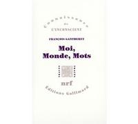 François Gantheret – Moi, Monde, Mots – Gallimard – Broché