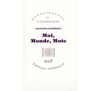 Moi, Monde, Mots - François Gantheret - Gallimard - broché - Livre