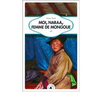 Moi, Naraa, femme de Mongolie - Naraa Dash - Transboreal - broché - Récit