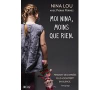 Moi Nina, moins que rien - Nina Lou - City - broché - Témoignage
