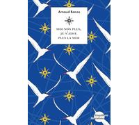 Moi Non Plus, Je N'aime Plus La Mer - Lutter Pour La Vie, Aux Frontières Maritimes De L'europe