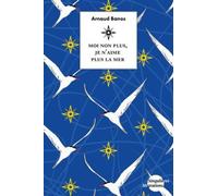Moi Non Plus, Je N'aime Plus La Mer - Lutter Pour La Vie, Aux Frontières Maritimes De L'europe