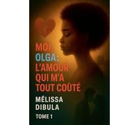 Moi, Olga: L'amour qui m'a tout coûté