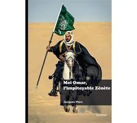 Moi Omar, l'impitoyable Zénète - Jacques Marc - Edilivre-Aparis - broché - Roman