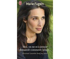 Moi, on ne m'a jamais demandé comment j'allais: Pourtant Laurette était ma soeur