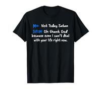 Moi, Pas Aujourd'hui, Satan, Satan, Oh, Dieu Merci. T-Shirt