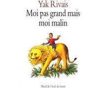 Moi pas grand mais moi malin Yak Rivais (Auteur)