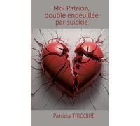 Moi Patricia, double endeuillée par suicide