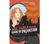Moi, Paula 25 ans, 10 ans de privation Hermine (Auteur)