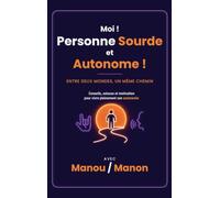Moi ! Personne Sourde et Autonome !: Entre deux mondes, un même chemin
