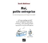 Moi, petite entreprise: Les auto-entrepreneurs, de l'utopie à la réalité