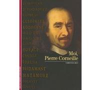 Moi, Pierre Corneille Christian Biet (Auteur)