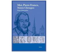 Moi, Pierre Franco, Maistre Chirurgien