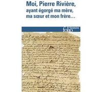 Moi, Pierre Rivière, ayant égorgé ma mère, ma soeur et mon frère... Michel Foucault (Auteur), Georgette Legée (Auteur), Gilbert Burlet-Torvic (Auteur), Philippe Riot (Auteur), Jean-Pierre Peter (Auteu