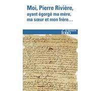 Moi, Pierre Rivière, ayant égorgé ma mère, ma soeur et mon frère... Un cas de parricide au XIXᵉ siècle - Maryvonne Saison - Gallimard - Poche - Récit