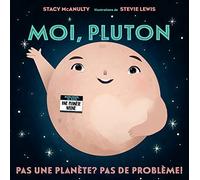 Moi, Pluton: Pas Une Planète? Pas de Problème!